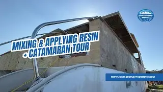 Ep 39 &ndash; Mixing & Applying Resin +  Catamaran Tour | Extraordinary Horizons