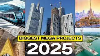 Top 10 Biggest Mega Projects in The World 2025