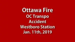 Ottawa Fire - OC Transpo Westboro Accident Jan 11, 2019