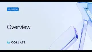 Collate Release Overview (v1.12)
