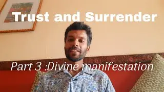 Trust and Surrender- Part 3: Divine manifestation