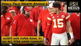 Small Talk Sports Episode 6: Super Bowl Reaction, Coaching and All-Star Game Changes and more.