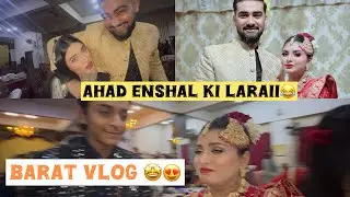BARAT VLOG 🤩😍 | enshal ahad ki larai 🤷🏻‍♀️
