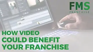 How Video Could Benefit Your Franchise