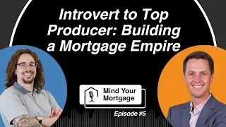 Episode #5: Introvert to Top Producer: Building a Mortgage Empire with Austin Ingersoll