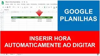INSERIR HORA no GOOGLE PLANILHAS via MACRO