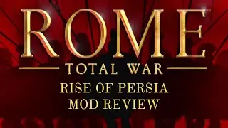 Rise of Persia - A Classic Mod for Rome Total War