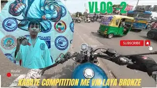 Vlog -2 || Vai  Karate district compitition me laya bronze || Motovlog || meteor 350