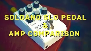 Comparing the SLO Pedal With The Real Amp