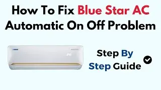 Fix Blue Star AC Keeps Turning On and Off Automatically (Power Cycle & Thermostat Issue Guide)