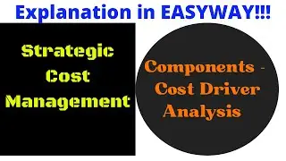 Strategic Cost Management  -  Composition  - Cost Driver Analysis