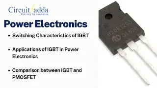 16. IGBT &ndash; Switching Characteristics, Applications & Comparison with PMOSFET