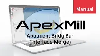 ApexMill_Abutment Bridge Bar(Interface Merge)(EN)