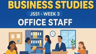 BUSINESS STUDIES || JSS1 WEEK 3 || AN OFFICE STAFF 