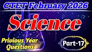 CTET Feb 2026 || CTET Science Paper 2 || CTET Science Previous Year Questions || CTET Science Que...