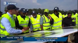 GABON / INFRASTRUCTURE PORTUAIRE : Visite du Port de Mangali &agrave; Mayumba