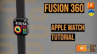 Fusion 360 Tutorial: Apple Watch