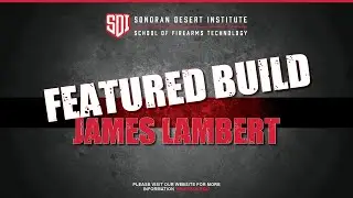 SDI Gunsmithing Builds of the Week 58 Featured Build: James Lambert