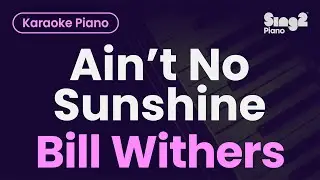 Bill Withers - Ain't No Sunshine (Piano Karaoke)