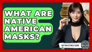 What Are Native American Masks? - The Collectibles Guide