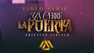 Cristian Ciriaco - Ya Cerré La Puerta (Letra Oficial)