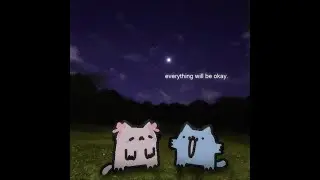 This song is made to tell you guys that everything will be okay, I guess.