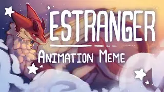 Estranger | Animation Meme