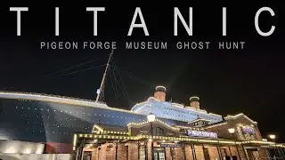 Ghost Hunting The Titanic Museum In Pigeon Forge