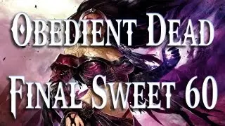 MTG 2013: Obedient Dead - Sweet 60 Final Draft