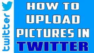 How to Upload pictures in Twitter | How to Add Pictures in Twitter 2017