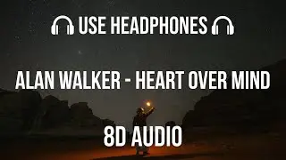 Alan Walker, Daya - Heart over Mind  | 8D Audio 🎧
