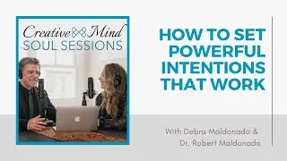45: How to Set Powerful Intentions that Work