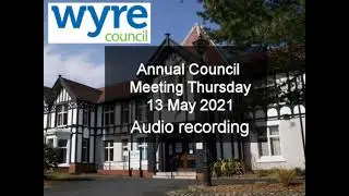 Audio recording of the Annual Council meeting of Wyre Council 13 May 202