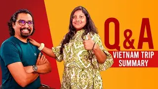 Vietnam Trip Summary | Q & A | ඔක්කොම ප්‍රශ්න වලට උත්තර