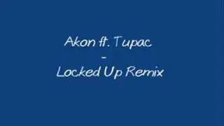Akon ft. Tupac - Locked Up Remix
