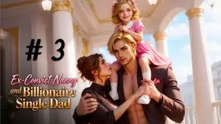 Chapters Interactive Stories : Ex-Convict Nanny and Billionaire Single Dad l Chapter 3 l 💎💎