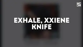 Exhale, xxiene - Knife (Official video 2023)