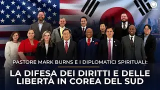Pastore Mark Burns e i Diplomatici Spirituali:la difesa dei diritti e delle libert&agrave; in Corea del Sud