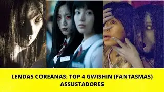 GWISHINS COREANOS ASSUSTADORES