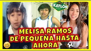 EXATLON MX - MELISA RAMOS DE PEQUE&Ntilde;A HASTA AHORA 2020
