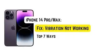 Fix: Vibration Not Working on iPhone 14 Pro/Max/Plus | 7 Ways