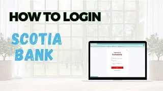 How to Login to Scotia Bank Online Banking Account
