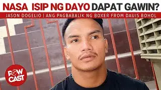 Mindset Pag Dayo ang boxer | Jason Dogelio from Dauis, Bohol