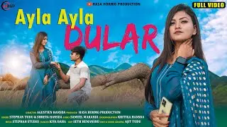 AYLA AYLA DULAR | FULL VIDEO / STEPHAN TUDU | SHREYA HANSDA| ELIYAS & SHEFALI | SANTHALI VIDEO 2022