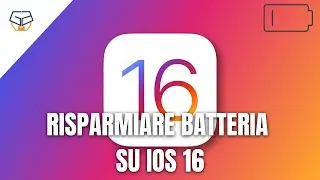 Risparmiare TANTA batteria con iOS 16: ecco 15 consigli utili