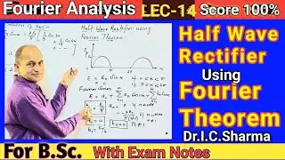 Half Wave Rectifier using Fourier Theorem || Fourier Analysis of a Half Wave Rectifier || L-14