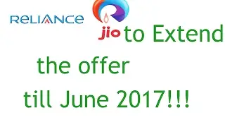 Jio to Extend the offer till June 2017!!