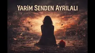 Yarım Senden Ayrılalı | Aşk ve Özlem