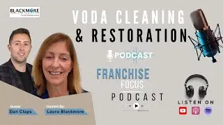 Voda Cleaning & Restoration Franchise Insights | Franchise Focus Podcast #LauraBlackmore #Franchise