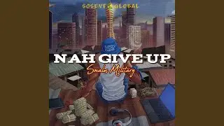 Nah Give Up